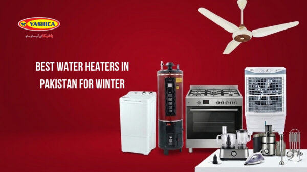 Best Water Heaters in Pakistan for Winter: