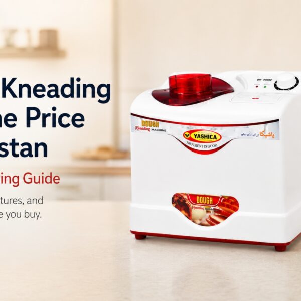 Dough Kneading Machine Price in Pakistan: Capacity Buying Guide