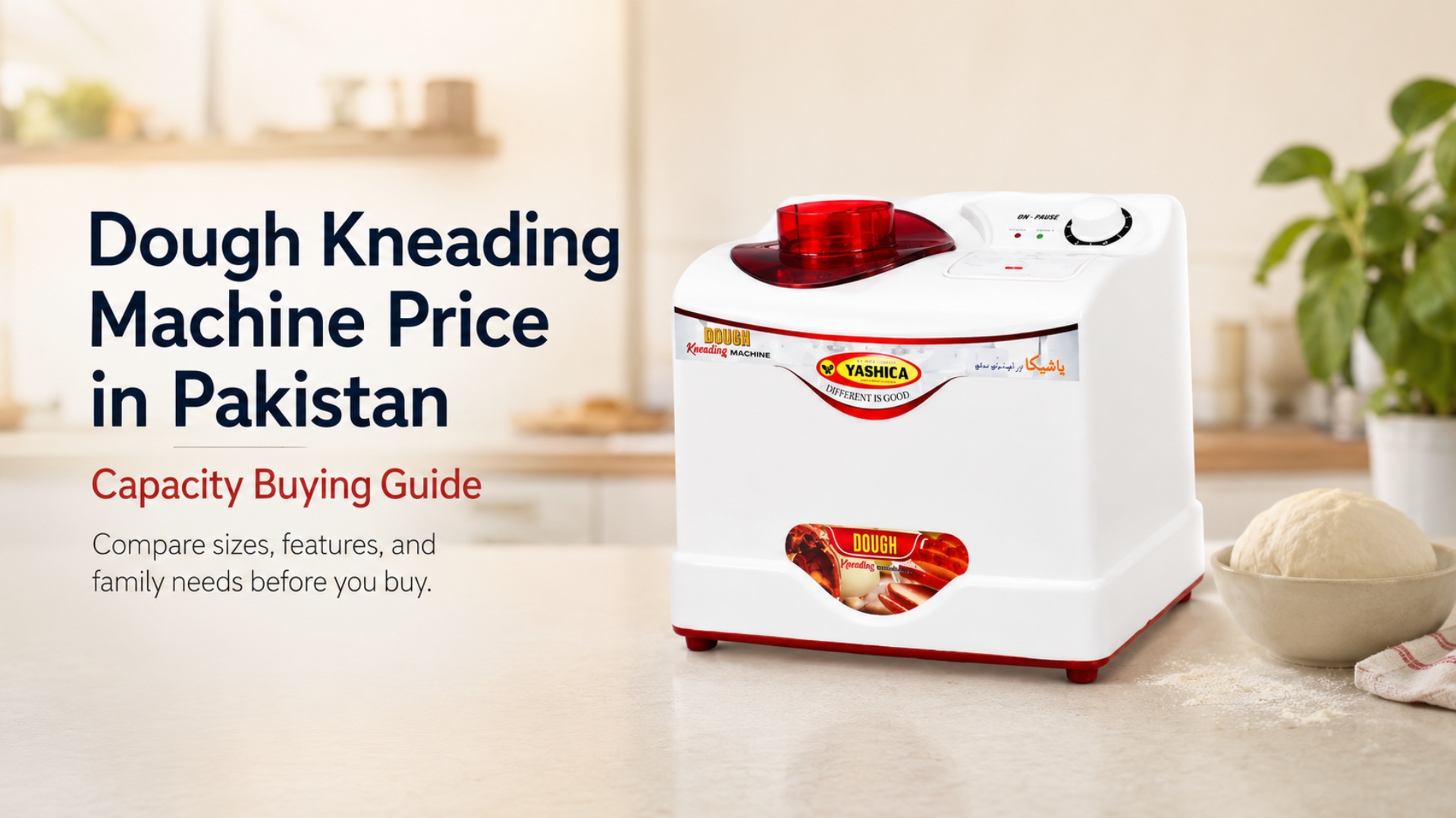 A Yashica dough kneading machine displayed on a kitchen counter next to a bowl of fresh dough, serving as a buying guide for customers in Pakistan.