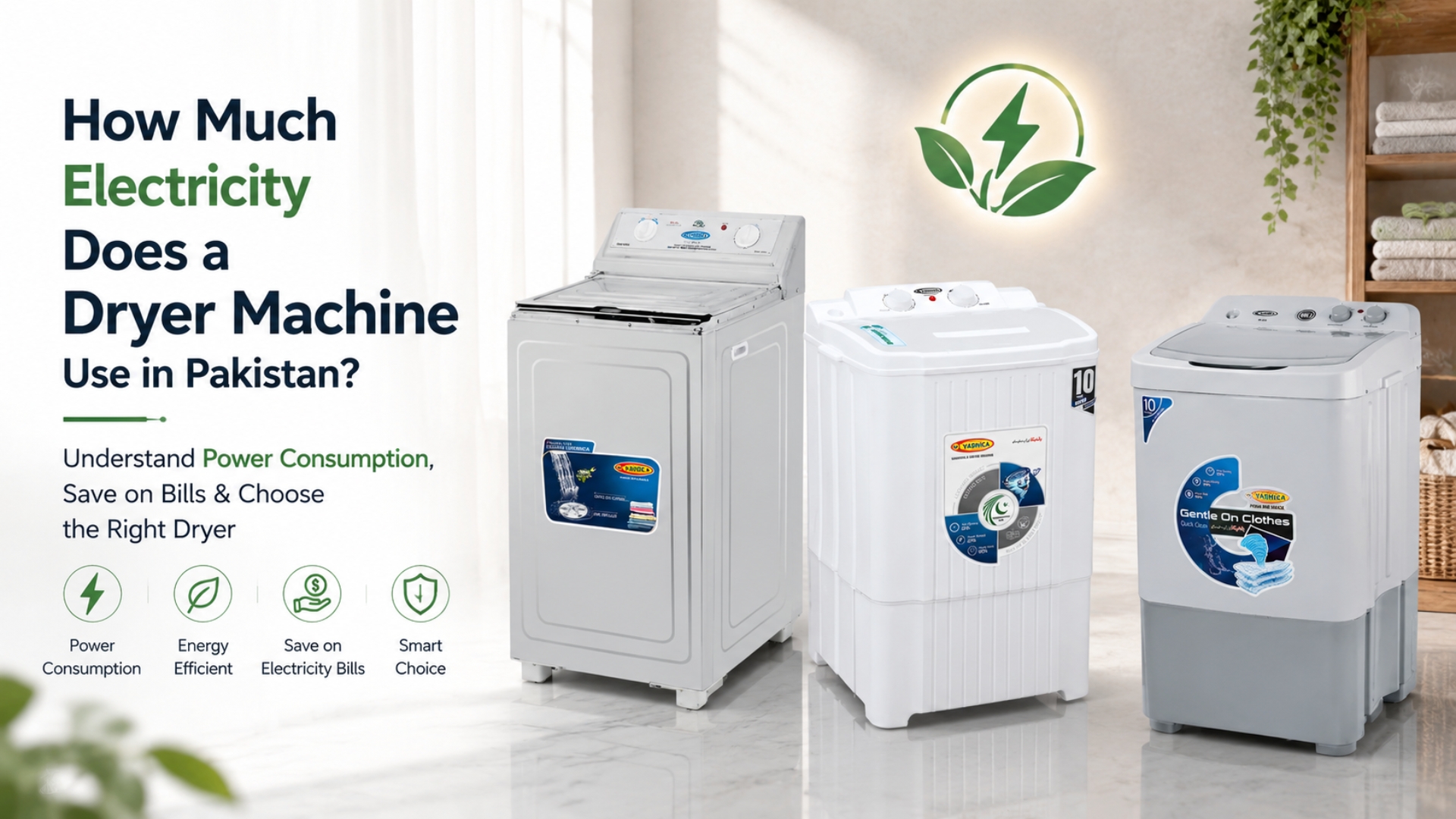Three Yashica washing machines displayed in a clean room, highlighting how much electricity a dryer machine uses in Pakistan while promoting energy efficiency and bill savings.