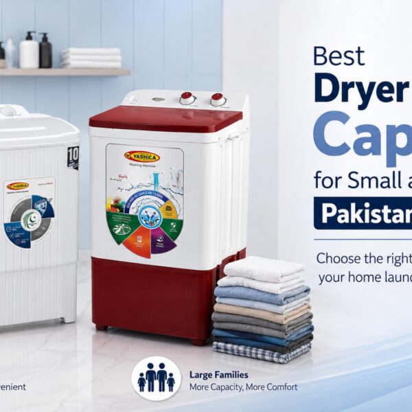 Best Dryer Machine Capacity for Small and Large Pakistani Families