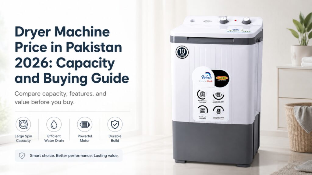 Dryer Machine Price in Pakistan 2026: Capacity and Buying Guide