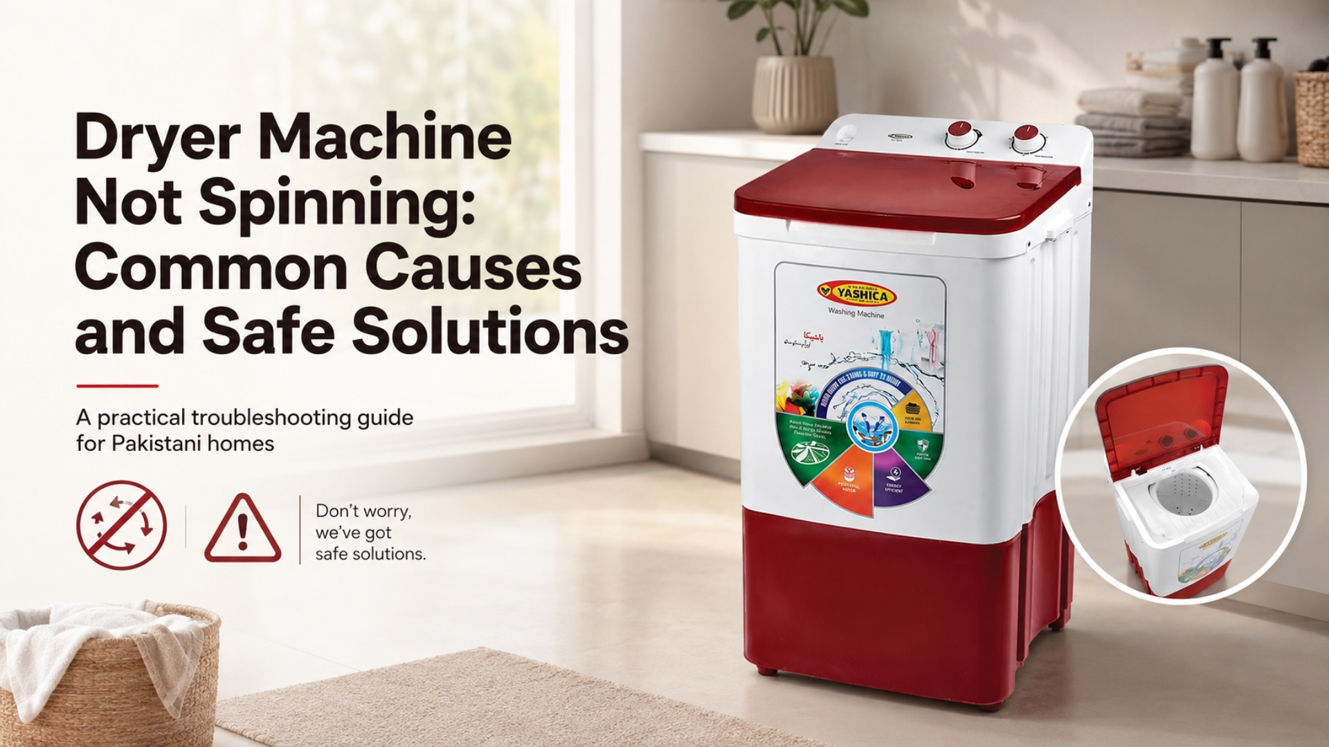 Dryer Machine Not Spinning: Common Causes and Safe Solutions. A practical troubleshooting guide for Pakistani homes.