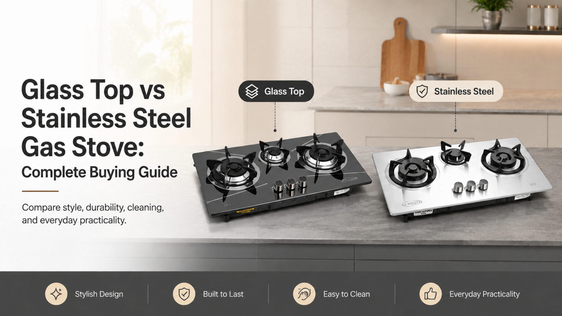 Glass Top vs Stainless Steel Gas Stove: Complete Buying Guide. Compare style, durability, cleaning, and everyday practicality.